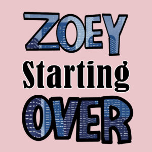 Zoey Starting Over