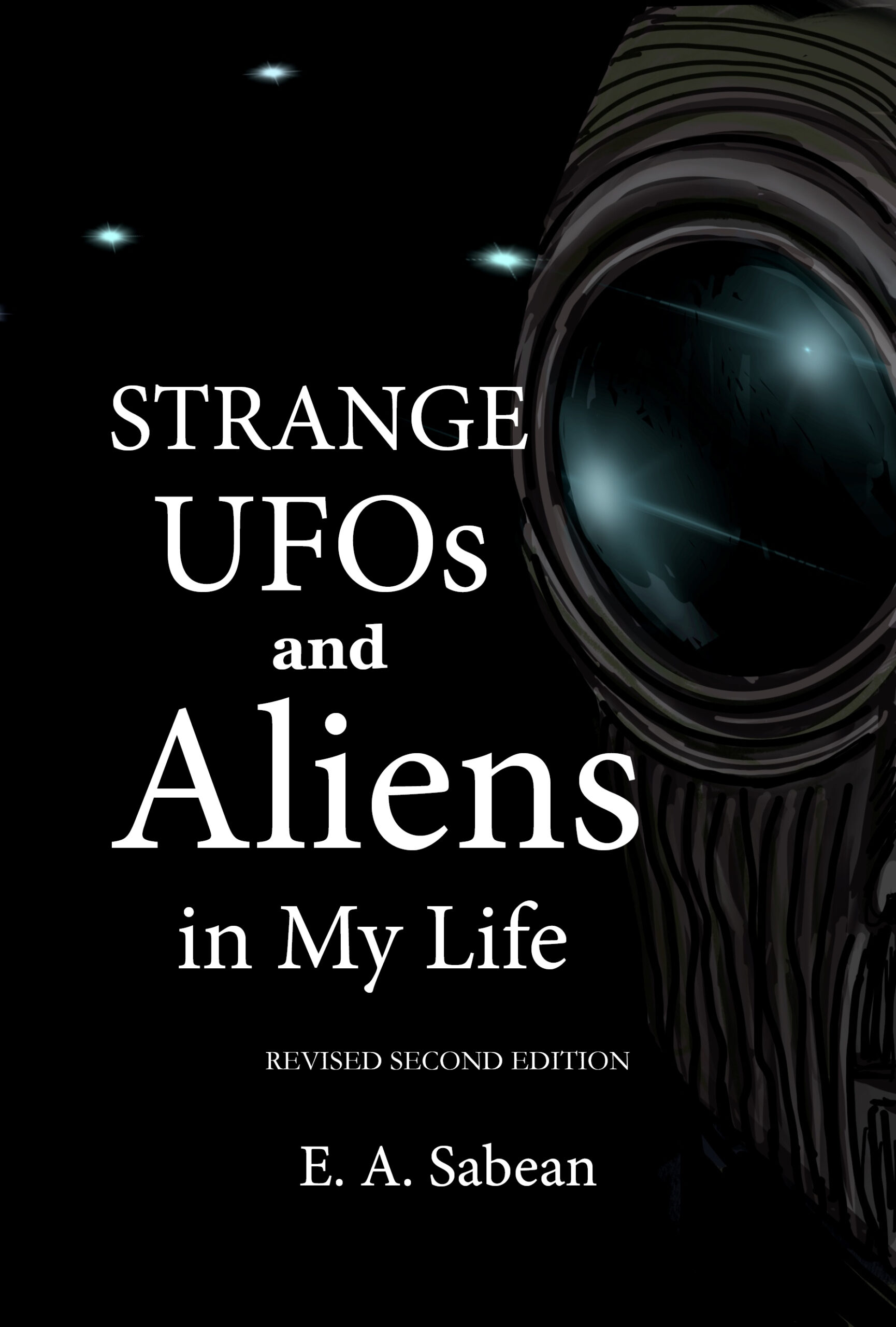 Strange UFOs and Aliens in My Life
